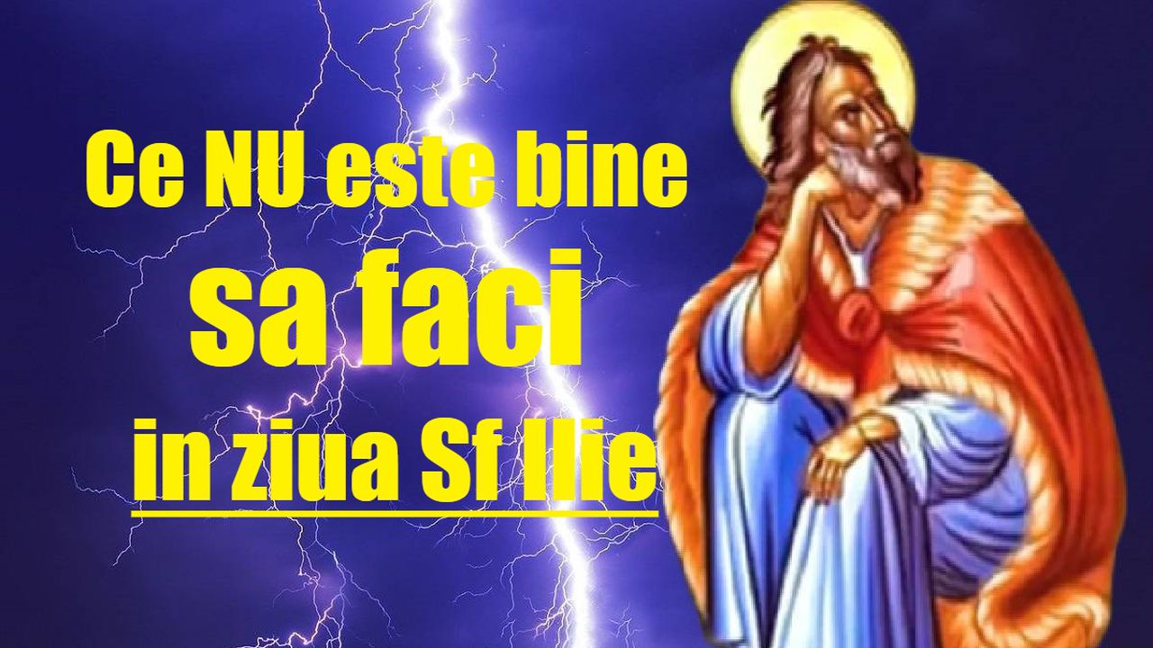 Sfântul Ilie 2021. Tradiţii şi superstiţii. În această zi, este bine să